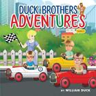 The Duck Brothers Adventures by William Duck Paperback Book