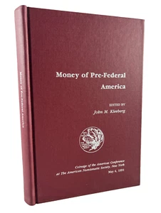 Money of Pre-Federal America: Proceedings Coinage Conference By John Kleeberg - Picture 1 of 12