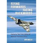 Flying Forwards Facing Backwards: Captivating Tales� Fr - Hardback NEW Walls, Ji