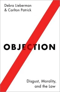Objection: Disgust, Morality, and the Law,Lieberman, Debra Debra - Picture 1 of 1