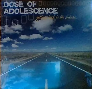 Getting Back To The Future By Dose Of Adolescence On Audio CD Album - Picture 1 of 3