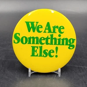 Vintage Pinback Button We Are Something Else! Yellow w/ Green Text - Picture 1 of 5