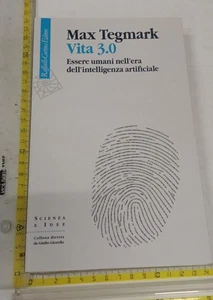 MAX TEGMARK VITA 3.0 SCIENZA E IDEE RAFFAELLO CORTINA ESSERE UMANI ERA AI IA+SDA - Foto 1 di 3