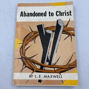 Abandoned to Christ by L. E Maxwell 1972 Paperback - Picture 1 of 9