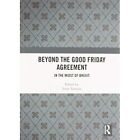 Beyond the Good Friday Agreement: In the Midst of­ Brex - Paperback / softback N