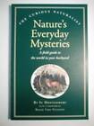 Nature's Everyday Mysteries: A Field Guide to the World in your Backyard  - GOOD