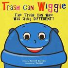 Trash Can Wiggie: The Trash Can who was vraiment DIFFÉRENT ! par Ken Dockery (anglais