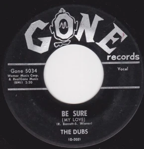THE DUBS- "BE SURE (MY LOVE)" b/w "SONG IN MY HEART'' -GONE RECORDS (VG) - Imagen 1 de 2