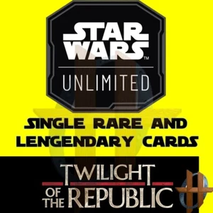 Star Wars Unlimited - TWILIGHT OF THE REPUBLIC - Single RARE & LEGENDARY Cards - Picture 1 of 74