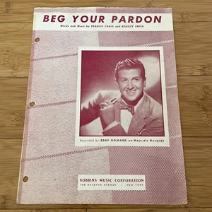 Vintage Sheet Music - Beg Your Pardon - 1947 - Recorded by Eddy Howard - Picture 1 of 6