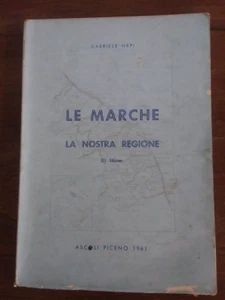 LE MARCHE La nostra regione di Gabriele Nepi -Tip. Artigianelli 1961 - Foto 1 di 1