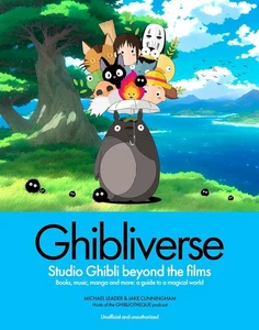 Ghibliverse: Studio Ghibli Beyond the Films (Ghibliotheque Guides) [hardcover] C - Picture 1 of 1