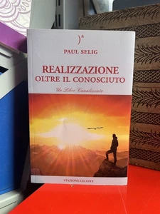 Paul Selig - Realizzazione oltre il conosciuto - Stazione Celeste - 2024 - Foto 1 di 4