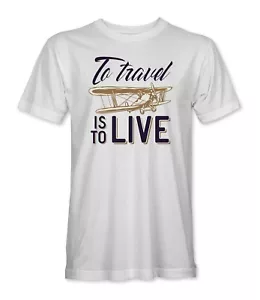 Camiseta To Travel is To Live Aviation para hombre/unisex - Imagen 1 de 7