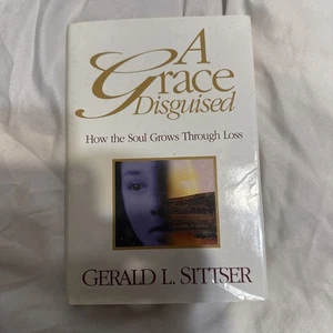 A Grace Disguised: How the Soul Grows Through Loss - Hardcover - VERY GOOD - Imagen 1 de 3