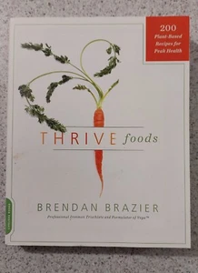 Thrive Foods by Brendan Brazier - 200 Plant Based Recipes for Peak Health - Picture 1 of 12