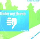 Fast Radio - Under My Thumb 7in 1983 (VG/VG) .