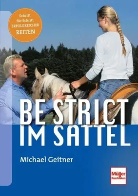 Be strict im Sattel | Michael Geitner | Deutsch | Buch | 157 S. | 2007 - Bild 1 von 4