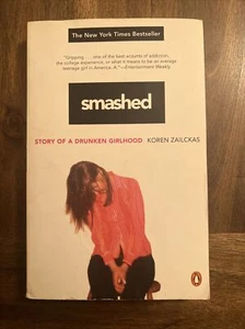 SIGNED Smashed : Story of a Drunken Girlhood by Koren Zailckas (2006) Sku15 - Picture 1 of 9