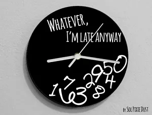 Whatever I'm Late Anyway / Round Black - Wanduhr - Bild 1 von 4
