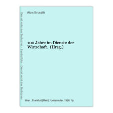 100 Jahre im Dienste der Wirtschaft. (Hrsg.) Brusatti, Alois: