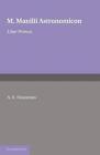 Astronomicon: Volume 1, Liber Primus: Liber Primvs By M. Manilii (English) Paper