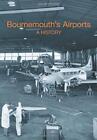 Bournemouth Airport: A History By Phipp, Mike Paperback Book The Cheap Fast Free