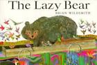 The Lazy Bear By Wildsmith, Brian