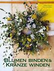 Blumen binden und Kränze winden | Katie Smyth (u. a.) | Buch | 144 S. | Deutsch