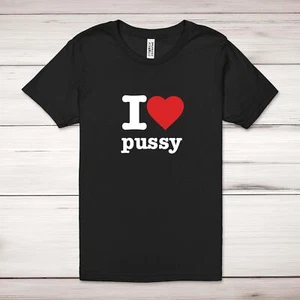 I Love Pussy Adult T-Shirt - Picture 1 of 13