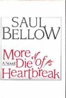 More Die of Heartbreak By Saul Bellow. 9780436039621
