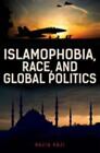 Islamophobie, raciale et politique mondiale par Kazi, Nazia