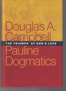 PAULINE DOGMATICS: THE TRIUMPH OF GOD'S LOVE by Douglas A. Campbell (2020 HC)K11 - Picture 1 of 4