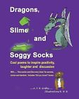 Dragons Slime Soggy Socks Cool Poems Inspire Positivity By Griffey F B