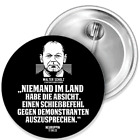 Scholz: "Niemand in diesem Lan Button Anstecker Aufkleber Auto-Magnet Aufnher