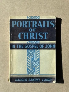 C6 Portraits of Christ in the Gospel of John by Harold Samuel Laird 1936 CLASSIC - Picture 1 of 5