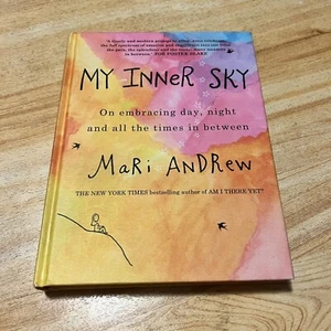 My Inner Sky: On embracing day, night and all the times in between by Mari Andre - Picture 1 of 6