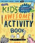 The Kid's Awesome Activity Book: Games! Puzzles! Mazes! And More! - GOOD