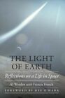 Light Of Earth : Reflections On A Life In Space, Hardcover By Worden, Al; Fre...