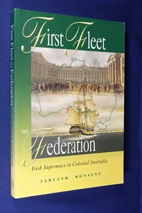 Signed Book FIRST FLEET TO FREEDOM Jarlath Ronayne IRISH IN COLONIAL AUSTRALIA - Picture 1 of 12