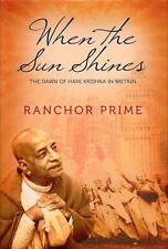 When The Sun Shines: The Dawn of Hare Krishna in Great Britain by Ranchor Prime 