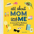 All about Mom and Me: A Journal for Mothers and Daughte - Paperback / softback N