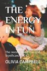 The Energy in Fun: The need to have Fun and Significance of it by Olivia Campbel