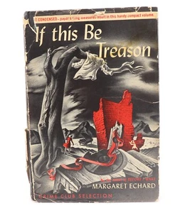If This Be Treason By Margaret Echard 1944 Crime Club Selection, 1st Edition HC - Picture 1 of 14