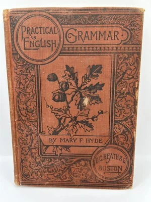 Mary F. Hyde  Practical English, Grammar,  D.C. Heath & Company, 1895 - Image 1 of 4