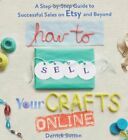 How To Sell Your Crafts Online By Derrick Sutton