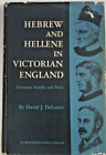 David J DeLaura / Hebrew and Hellene in Victorian England Newman Arnold 1st 1969