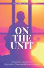 On The Unit: A Personal Narrative of Meditation, Trauma and Juvenile Justice by 