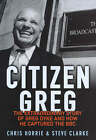 Clarke, Steve : Citizen Greg: The Extraordinary Story of FREE Shipping, Save £s