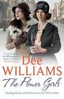 The Flower Girls: Dazzling dreams and broken hearts in 1920s London by Dee Willi